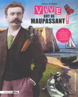 Vive Guy de Maupassant ! : une exploration amusante de l'univers de Guy de Maupassant - Jessica Beaudouin
