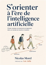 S’orienter à l’ère de l’intelligence artificielle : Choisir, évoluer et construire sa trajectoire dans un monde du travail en mutation - Nicolas Morel