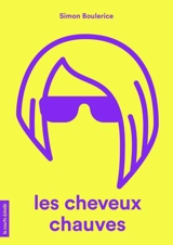 Les cheveux chauves - Simon Boulerice