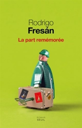 La part remémorée - Rodrigo Fresan