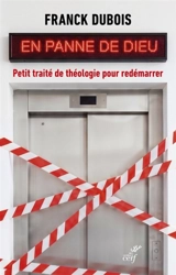 En panne de Dieu : petit traité de théologie pour redémarrer - Franck Dubois