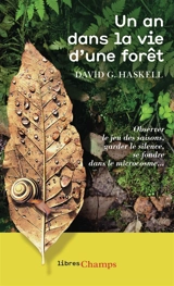 Un an dans la vie d'une forêt : observer le jeu des saisons, garder le silence, se fondre dans le microcosme... - David George Haskell