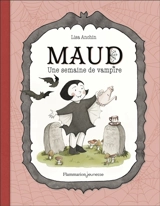 Maud. Vol. 1. Une semaine de vampire - Lisa Anchin