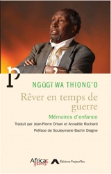 Rêver en temps de guerre : mémoires d'enfance - Ngugi wa Thiong'o