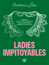 Ladies impitoyables : fragments d'une contre-histoire de la littérature anglaise au féminin - Constance Jean