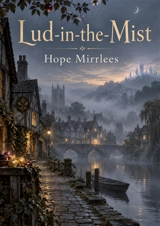 Lud-in-the-Mist : The fantasy classic book you've never heard of - Hope Mirrlees