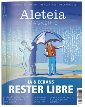Aleteia Magazine, n° 6. IA & écrans : rester libre