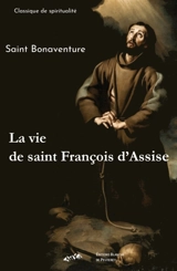La vie de saint François d'Assise - Bonaventure