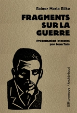Fragments sur la guerre : 1914-1915 - Rainer Maria Rilke