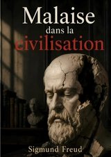 Malaise dans la civilisation - Sigmund Freud