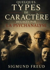 Quelques types de caractère dégagés par la psychanalyse - Sigmund Freud