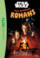 Mes premiers romans Star Wars. Vol. 3. La revanche des Sith - Walt Disney company