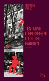 Tentative d'épuisement d'un lieu parisien - Georges Perec