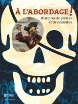 A l'abordage ! : histoires de pirates et de corsaires