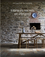 Intérieurs secrets en Périgord : décoration, patrimoine, design - Hélène Lafaye