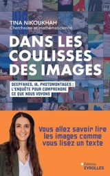 Dans les coulisses des images : deepfakes, IA, photomontages : l'enquête pour comprendre ce que nous voyons - Tina Nikoukhah