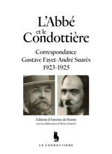 L'abbé et le condottiere : correspondance Gustave Fayet-André Suarès : 1923-1925 - Gustave Fayet