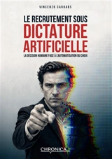 Le recrutement sous dictature artificielle : la décision humaine face à l'automatisation du choix - Vincenzo Carrabs