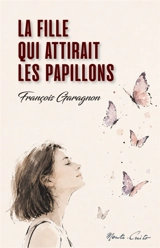 La fille qui attirait les papillons - François Garagnon