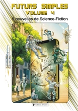 Futurs simples. Vol. 4. 5 nouvelles de science-fiction