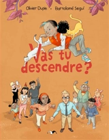 Vas-tu descendre ? - Olivier Dupin