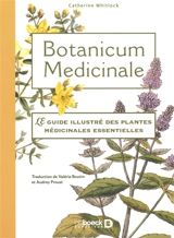 Botanicum medicinale : le guide illustré des plantes médicinales essentielles - Catherine Whitlock