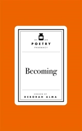 Poetry Pharmacy : Becoming - Alma, Deborah