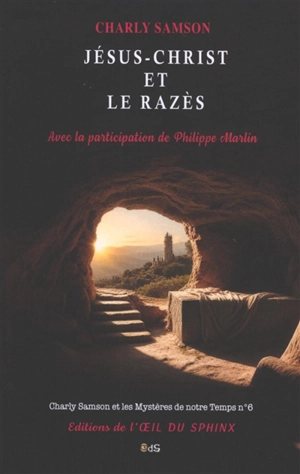 Charly Samson et les mystères de notre temps. Vol. 6. Jésus-Christ et le Razès - Charly Samson