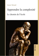 Apprendre la complexité : le chemin de l'école - Amor Seoud