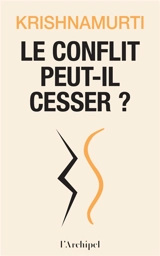 Le conflit peut-il cesser ? - Jiddu Krishnamurti