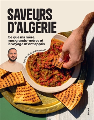 Saveurs d'Algérie : ce que ma mère, mes grands-mères et le voyage m'ont appris - Ilyes Bachi