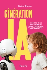 Génération IA : comment ne pas éteindre l'intelligence de nos enfants - Béatrix Charlier