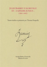Jules Barbey d'Aurevilly et l'Affaire Junius (1861-1862) - Jules Barbey d'Aurevilly
