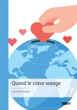 Quand le coeur voyage - Jacques Durand