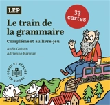 Le train de la grammaire : complément au livre-jeu : 33 cartes - Aude Guisan