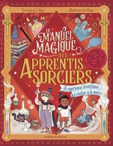 Le manuel magique des apprentis sorciers : 40 expériences scientifiques à réaliser à la maison - Joe Rioux