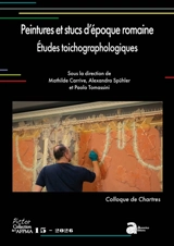 Peintures et stucs d'époque romaine : études toichographologiques : actes du 35e colloque de l'AFPMA, Chartres, 22 et 23 novembre 2024 - Association française pour la peinture murale antique (35 ; 2024 ; Chartres)