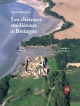 Les châteaux médiévaux de Bretagne - Patrick Kernevez