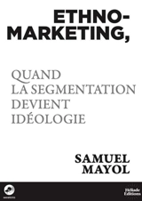 Ethno-marketing : quand la segmentation devient idéologie - Samuel Mayol