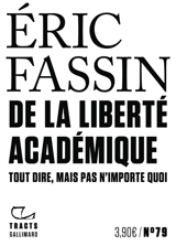 De la liberté académique : tout dire, mais pas n'importe quoi - Eric Fassin