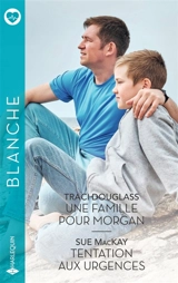 Une famille pour Morgan / Tentation aux urgences - Traci Douglass