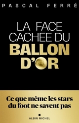 La face cachée du ballon d'or - Pascal Ferré