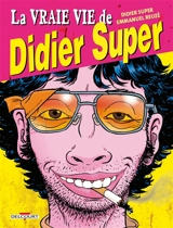La vraie vie de Didier Super - Didier super