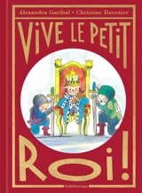 Vive le petit roi ! - Alexandra Garibal