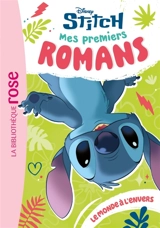 Mes premiers romans Stitch. Vol. 11. Le monde à l'envers - Walt Disney company