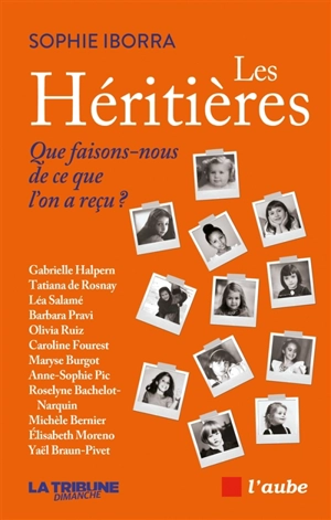 Les héritières : que faisons-nous de ce que l'on a reçu ? - Sophie Iborra
