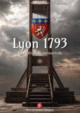 LYON 1793 - DU CITECIDE AU MEMORICIDE - SECHER/RONAN/NIMAL
