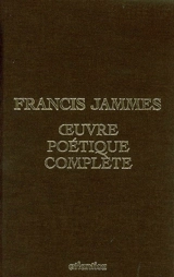 Oeuvre poétique complète - Francis Jammes