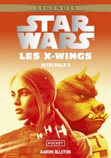 Les X-Wings : intégrale. Vol. 3 - Aaron Allston
