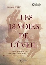Les 18 voies de l'éveil : Vers une ouverture du c ur en conscience - Capet, Stéphanie